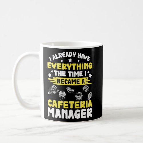 I Already Have Everything  Lunch Room Cafeteria Ma Coffee Mug