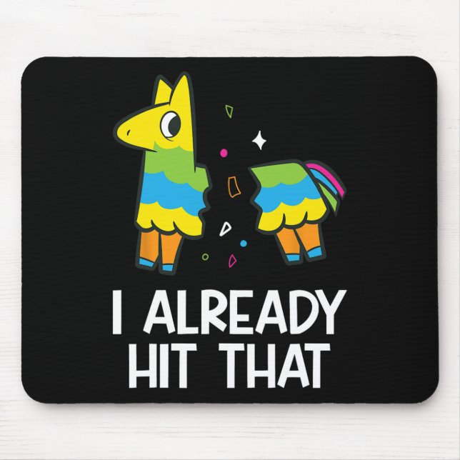I Already Hit That Mexican Fiesta Funny Pinata  Mouse Pad (Front)