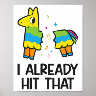 I Already Hit That Mexican Fiesta Pinata Poster
