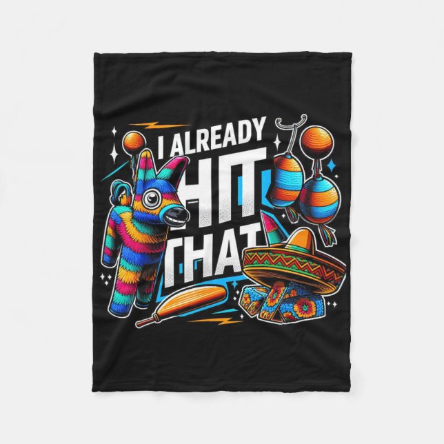 I Already Hit That Pinata Cinco De Mayo Party Gift Fleece Blanket (Front)