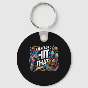 I Already Hit That Pinata Cinco De Mayo Party Gift Keychain