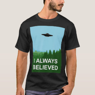 I Always Believed Conspiracy Realist Disclosure s T-Shirt