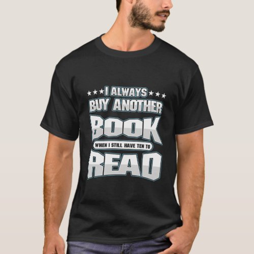 I Always Buy Another Book I Love Book T_Shirt