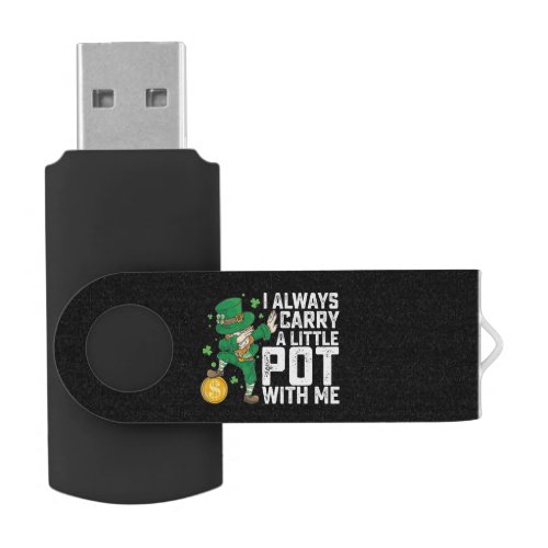 I Always Carry A Little Pot With Me St Patricks Flash Drive