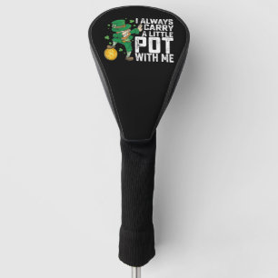 I Always Carry A Little Pot With Me St Patrick's Golf Head Cover