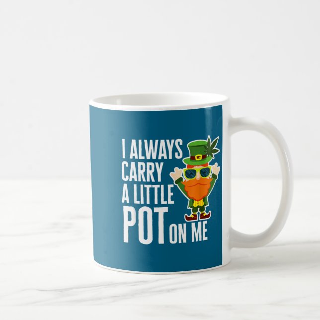 I Always Carry T On Me Funny Lucky St Patricks Day Coffee Mug (Right)
