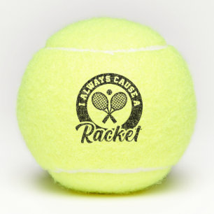 I Always Cause A Racket Tennis Balls