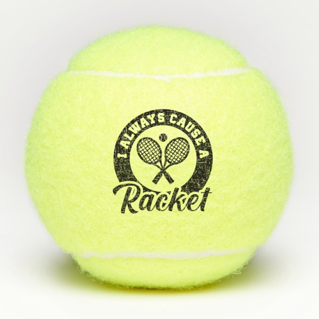 I Always Cause A Racket Tennis Balls (Front)