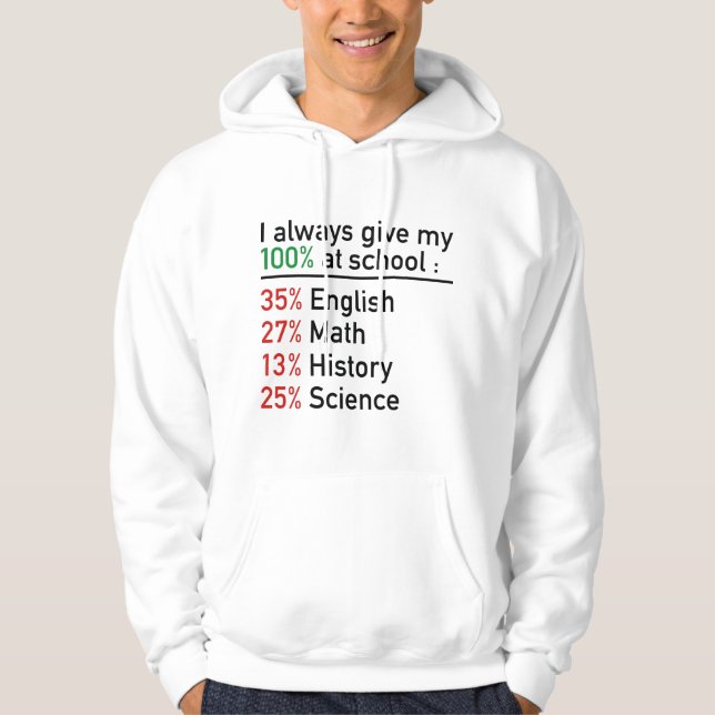 I Always Give My 100 Percent At School Hoodie (Front)