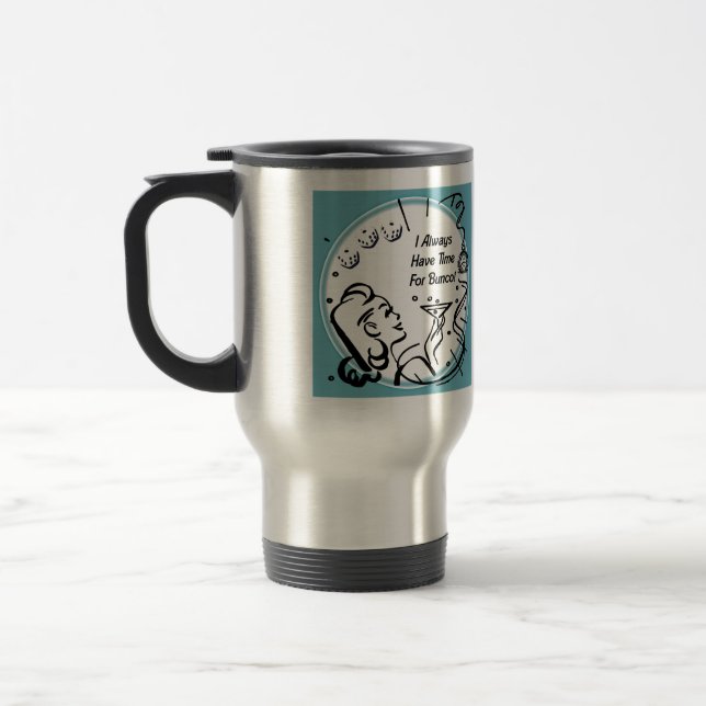 I Always Have Time For Bunco by Artinspired Travel Mug (Left)