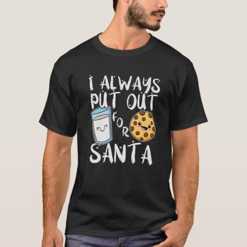 I Always Put Out For Santa Kawaii Cookie and Milk T_Shirt