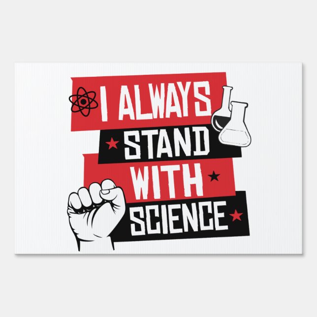 I always stand with science sign (Front)