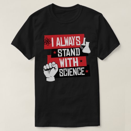 I always stand with science T_Shirt