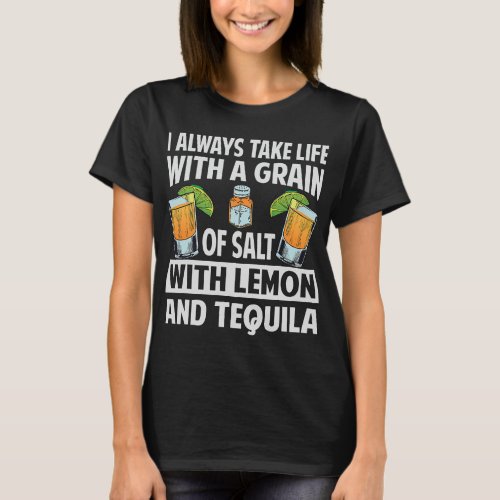 I Always Take Life With A Grain Of Salt With Lemon T_Shirt