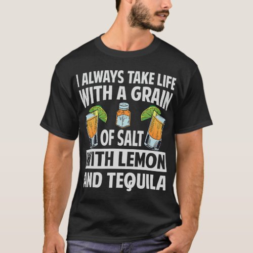 I Always Take Life With A Grain Of Salt With Lemon T_Shirt