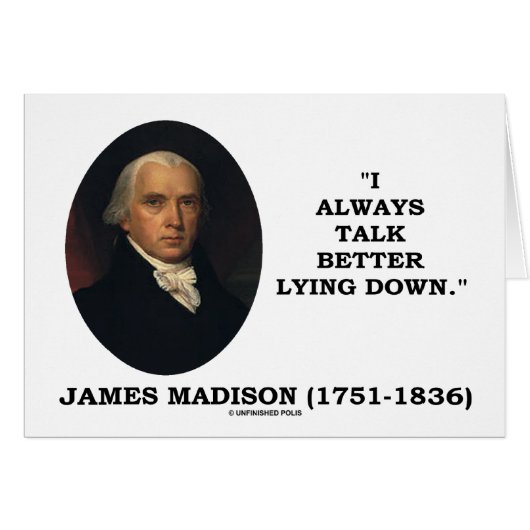 I Always Talk Better Lying Down (James Madison) Cards (Front Horizontal)