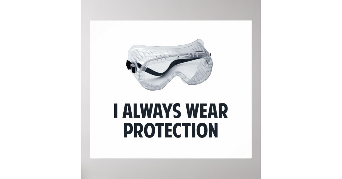 I Always Use Protection Poster | Zazzle