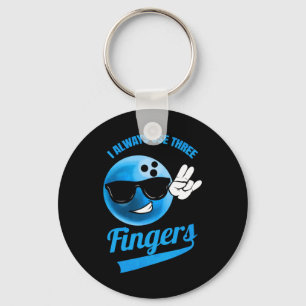 I Always Use Three Fingers - Funny Bowling  Keychain