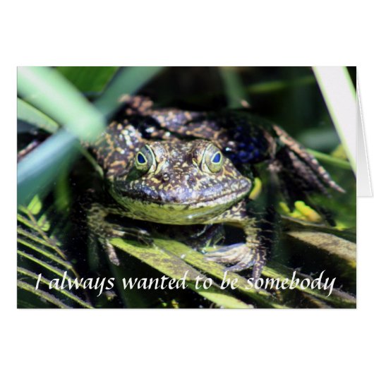 I Always Wanted to Be Somebody Card (Front Horizontal)