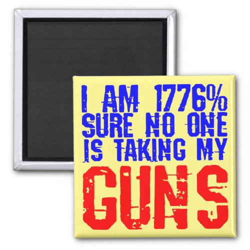 I Am 1776 Sure No One Is Taking My Guns   Magnet