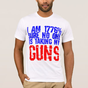 I Am 1776% Sure No One Is Taking My Guns  # T-Shirt