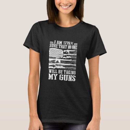 I Am 1776 Sure No One Is Taking My Guns USA Flag  T_Shirt
