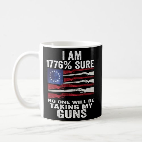 I Am 1776 Sure No One Will Be Taking My Guns Usa F Coffee Mug