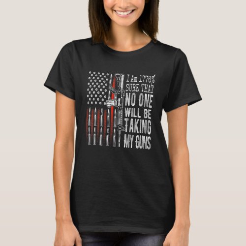 I Am 1776 Sure No One Will Be Taking My Guns Usa F T_Shirt