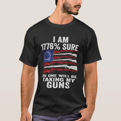 I Am 1776 Sure No One Will Be Taking My Guns Usa F T_Shirt
