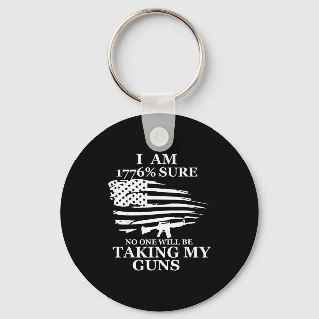 I Am 1776% Sure Will Be Taking My Gun Us Flag Amer Keychain (Front)