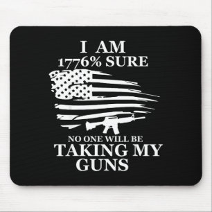 I Am 1776% Sure Will Be Taking My Gun Us Flag Amer Mouse Pad