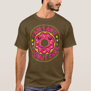 I Am 1 And Donut Care Happy 1st Birthday Donut  T-Shirt