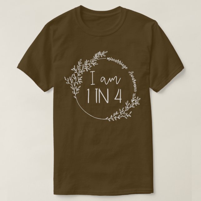 I Am 1 In 4 Pregnancy And Infant Loss Awareness Mi T-Shirt (Design Front)