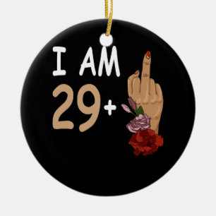 I Am 29 Plus 1 Mid Finger For A 30th Birthday 30 Y Ceramic Ornament