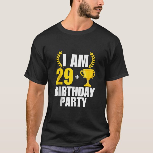 I am 30 Birthday Party B day 30th 30 Years Old Tro T-Shirt (Front)