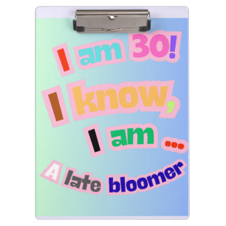 I Am 30, I know, I am a late bloomer Clipboard