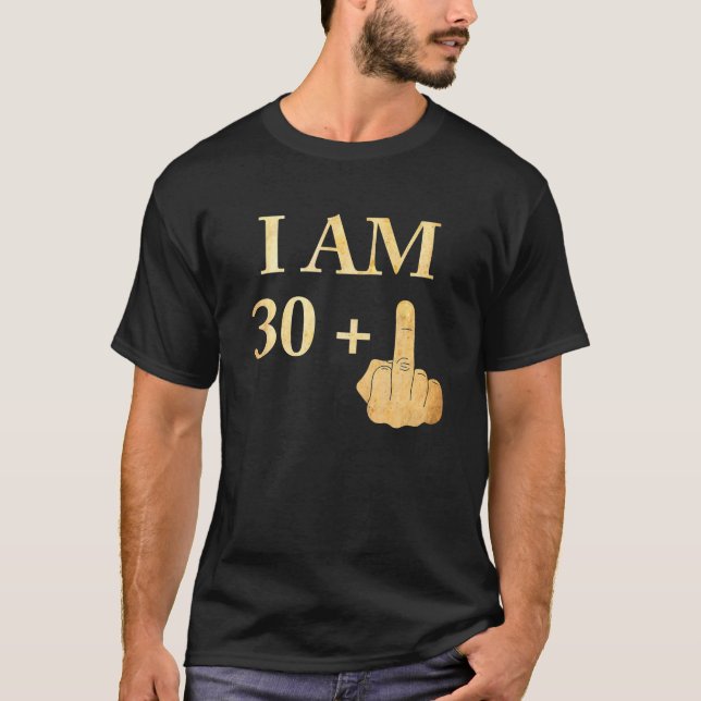 I Am 30 Plus 1 Funny 31st Birthday 1989 1990 T-Shirt (Front)