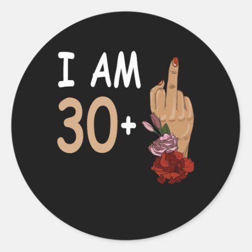 I Am 30 Plus 1 Mid Finger For A 31th Birthday 31 Y Classic Round Sticker