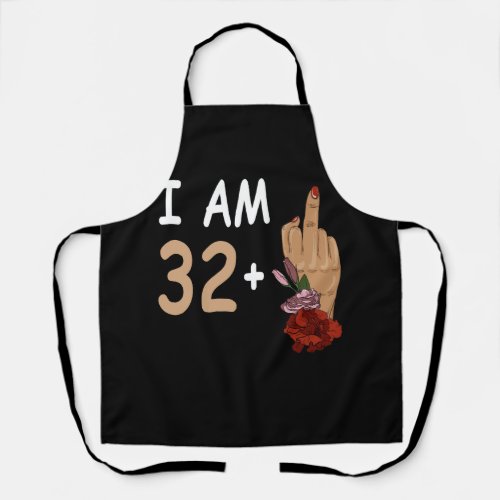 I Am 32 Plus 1 Mid Finger For A 33th Birthday 33 Y Apron