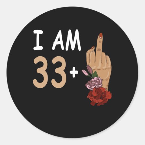 I Am 33 Plus 1 Mid Finger For A 34th Birthday 34 Y Classic Round Sticker