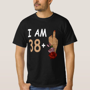 I Am 38 Plus 1 Mid Finger For A 39th Birthday 39 Y T-Shirt