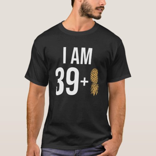 I Am 39   1 Pineapple 40 Years Old Swinger 40Th Bi T_Shirt