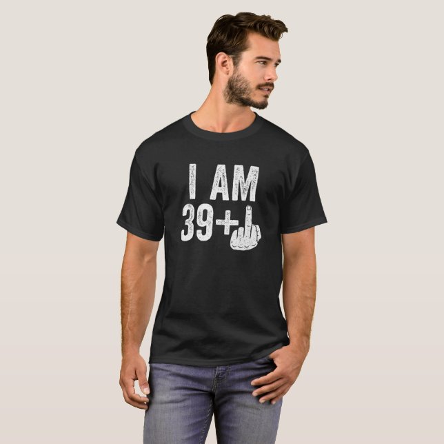 I Am 39 Plus Middle Finger 40th Birthday Gift T-Shirt