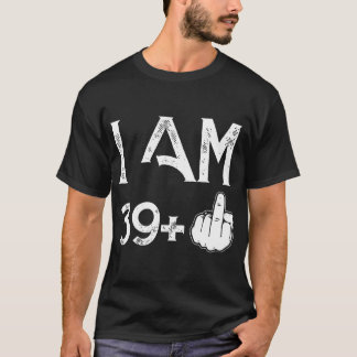 I am 39 plus one birthday t-shirts