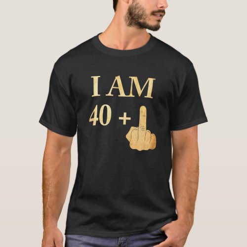 I Am 40 Plus 1 Funny 41st Birthday 1979 1980 T_Shirt