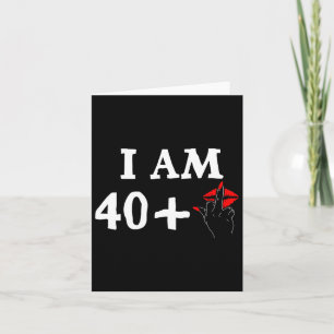 I Am 40 Plus 1 Middle Finger For A 40th Birthday T Card