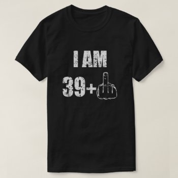 I Am 40 Years Old Funny Mens Shirt by WorksaHeart at Zazzle