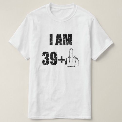 I am 40 years old funny mens shirt 391 Birthday T_Shirt