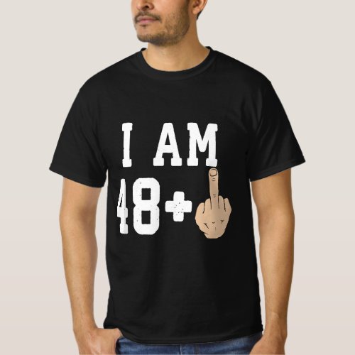 I Am 48  Middle Finger Funny 49th Birthday T_Shirt