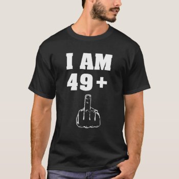 I Am 49 Plus 1 Funny 50th Birthday Men Shirt by WorksaHeart at Zazzle